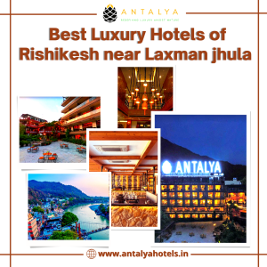 best luxury hotels of Rishikesh near laxman jhula