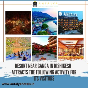 Resort near Ganga in Rishikesh attracts the following activity for its visitors