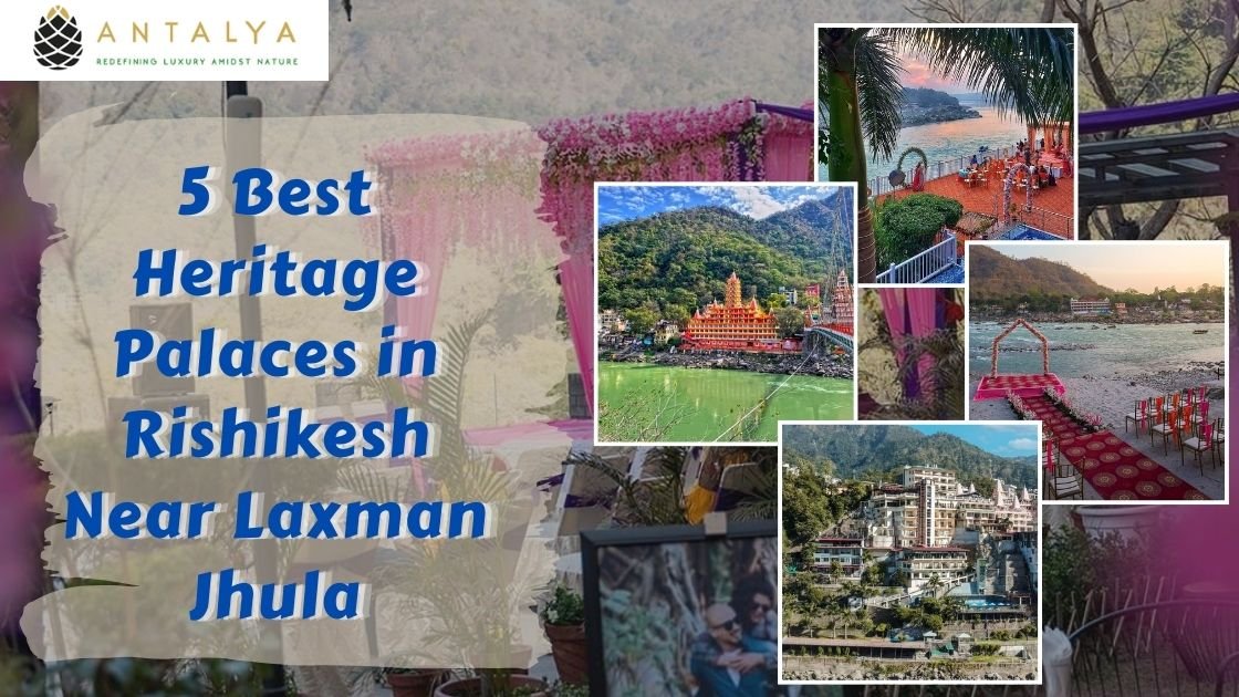 5 Best Heritage Palaces in Rishikesh Near Laxman Jhula