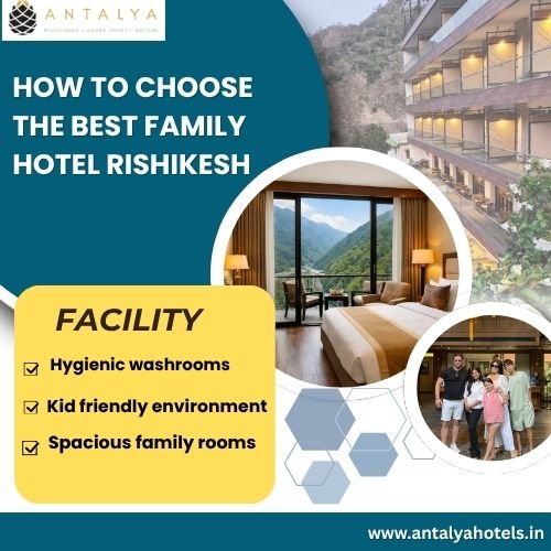 How to Choose the Best Family Hotel Rishikesh